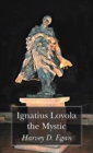 Ignatious Loyola the Mystic - Book