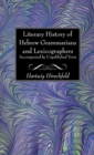 Literary History of Hebrew Grammarians and Lexicographers Accompanied by Unpublished Texts - Book