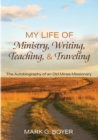 My Life of Ministry, Writing, Teaching, and Traveling - Book