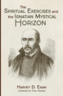 The Spiritual Exercises and the Ignatian Mystical Horizon - Book