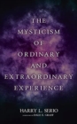 The Mysticism of Ordinary and Extraordinary Experience - Book