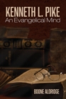 Kenneth L. Pike : An Evangelical Mind - Book