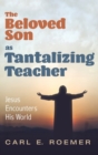 The Beloved Son as Tantalizing Teacher - Book