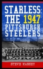 Starless : The 1947 Pittsburgh Steelers - Book