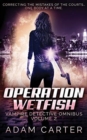 Operation WetFish : Vampire Detective Omnibus Volume 2 - Book