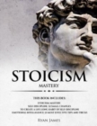 Stoicism : 3 Manuscripts - Mastering the Stoic Way of Life, 32 Small Changes to Create a Life Long Habit of Self-Discipline, 21 Tips and Tricks on Improving Emotional Intelligence - Book