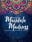 Mandala Madness Adult Coloring Book for Stress Relief, Relaxation and Happiness - Book