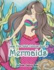 Large Print Adult Coloring Book of Mermaids : Simple and Easy Mermaids Coloring Book for Adults with Ocean Scenes, Fish, Beach Scenes, and Ocean Life - Book