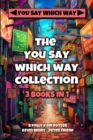 The You Say Which Way Collection : Dungeon of Doom, Secrets of the Singing Cave, Movie Mystery Madness - Book