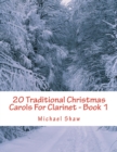 20 Traditional Christmas Carols For Clarinet - Book 1 : Easy Key Series For Beginners - Book