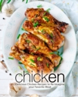 Chicken : Delicious Chicken Recipes to Re-Imagine your Favorite Meat - Book
