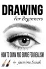 Drawing for Beginners : How to Draw and Shade for Realism - Book