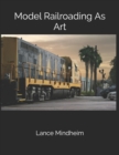 Model Railroading As Art - Book