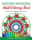 Nature's Wonders Adult Coloring Book Vol 1 : 60 Intricate Stress Relieving Patterns - Book