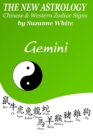 The New Astrology Gemini : Gemini Combined with All Chinese Animal Signs: The New Astrology by Sun Sign - Book