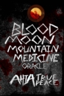 Blood Moon, Mountain Medicine Oracle : Aligning with the Rhythm of Nature, the Earth and the Universe - Book