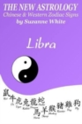 The New Astrology Libra Chinese & Western Zodiac Signs. : The New Astrology by Sun Signs - Book