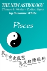 The New Astrology Pisces Chinese and Western Zodiac Signs : The New Astrology by Sun Signs - Book