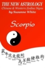 The New Astrology Scorpio Chinese and Western Zodiac Signs : The New Astrology by Sun Signs - Book