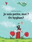 Je suis petite, moi ? Ov byghan? : Un livre d'images pour les enfants (Edition bilingue francais-cornique/kernewek) - Book