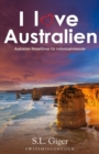 I love Australien : Budget Work and Travel Australien Reisefuhrer. Alle Tipps fur Backpacker 2019. Mit Karten. Don't get lonely or lost! - Book
