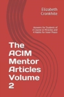 The ACIM Mentor Articles Volume 2 : Answers for Students of A Course in Miracles and 4 Habits for Inner Peace - Book