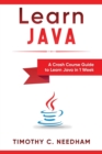 Learn Java : A Crash Course Guide to Learn Java in 1 Week - Book