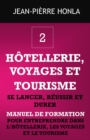 Hotellerie, Voyages Et Tourisme - Se Lancer, Reussir Et Durer : Manuel de formation pour entreprendre dans l'hotellerie, les voyages et le tourisme - Book