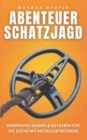 Abenteuer Schatzjagd : Kompaktes Wissen und Ratgeber fur die Suche mit Metalldetektoren - Book
