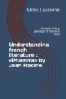 Understanding french literature : Phaedra by Jean Racine: Analysis of key passages in Racine's play - Book