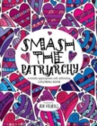 Smash the Patriarchy : A totally appropriate self-affirming coloring book - Book