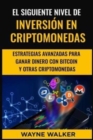El Siguiente Nivel De Inversion En Criptomonedas : Estrategias Avanzadas Para Ganar Dinero Con Bitcoin y Otras Criptomonedas - Book