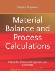 Material Balance and Process Calculations : A Book for Chemical Engineers and Chemists - Book