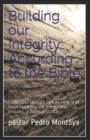 Building our Integrity According to the Bible : I was also upright before him, and have kept myself from mine iniquity. 2 Samuel 22:24 - Book