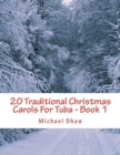 20 Traditional Christmas Carols For Tuba - Book 1 : Easy Key Series For Beginners - Book