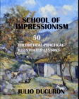 School of Impressionism : 50 Theoretical-Practical Illustrated Lessons - Book