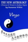 The New Astrology Virgo Chinese and Western Zodiac Signs : The New Astrology by Sun Signs - Book