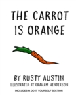 The Carrot Is Orange - Book