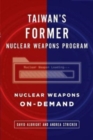 Taiwan's Former Nuclear Weapons Program : Nuclear Weapons On-Demand - Book