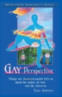 Gay Perspective : Things our [homo]sexuality tells us about the nature of God and the Universe - Book