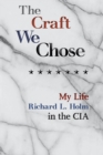 The Craft We Chose : My Life in the CIA - Book