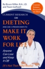 Current Research on Dieting and Proven Ways to Make It Work for Life : Anyone Can Lose and Keep It Off (It's Not That Hard Really) - Book