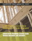 Connecticut Plumbing License Exam Review Questions and Answers : A Self-Practice Exercise Book focusing on IPC code compliance - Book