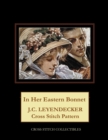 In Her Easter Bonnet : J.C. Leyendecker Cross Stitch Pattern - Book