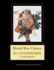 World War I Santa : J.C. Leyendecker Cross Stitch Pattern - Book