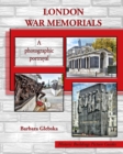 London War Memorials : A photographic portrayal - Book