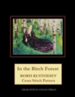 In the Birch Forest : Boris Kustodiev Cross Stitch Pattern - Book