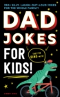 Dad Jokes for Kids : 350+ Silly, Laugh-Out-Loud Jokes for the Whole Family! - Book