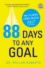 88 Days to Any Goal : How to Create Crazy Success - Fast - eBook