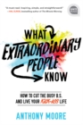 What Extraordinary People Know : How to Cut the Busy B.S. and Live Your Kick-Ass Life - eBook